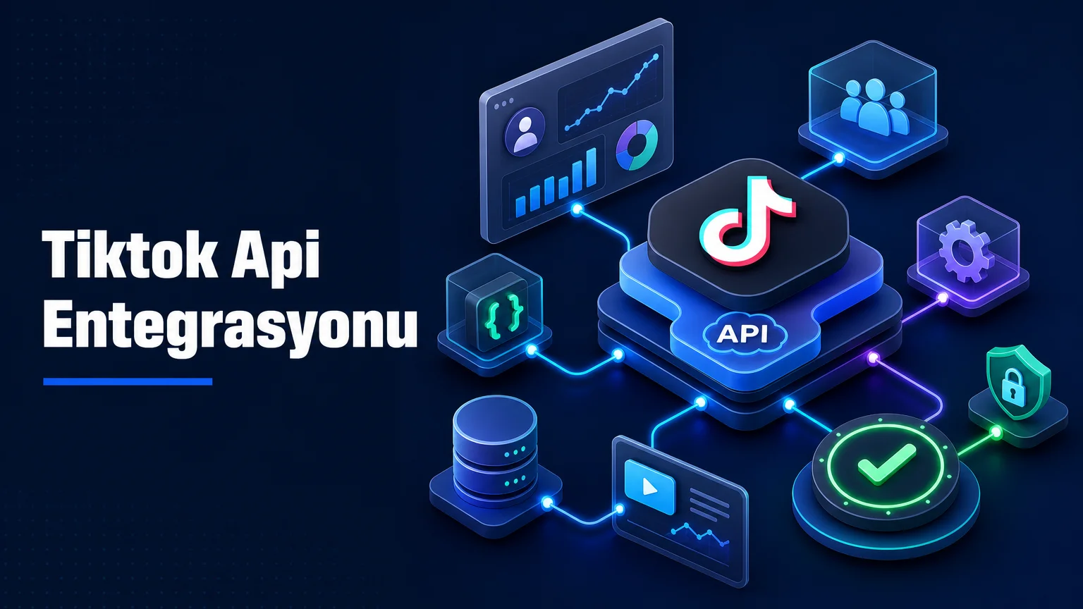 TikTok API Entegrasyonu: İşletmeler İçin 5 Adım Adım Rehber